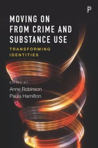 cover of the book Moving on From Crime and Substance Use: Transforming Identities