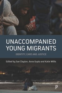 cover of the book Unaccompanied Young Migrants: Identity, Care and Justice