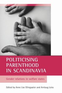 cover of the book Politicising parenthood in Scandinavia: Gender relations in welfare states