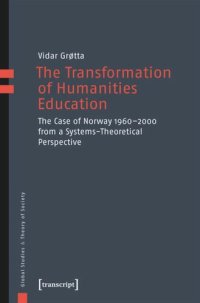 cover of the book The Transformation of Humanities Education: The Case of Norway 1960-2000 from a Systems-Theoretical Perspective