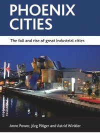 cover of the book Phoenix cities: The fall and rise of great industrial cities