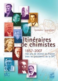 cover of the book Itinéraires de chimistes: 1857-2007 : 150 ans de chimie en France avec les présidents de la SFC