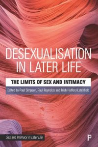 cover of the book Desexualisation in Later Life: The Limits of Sex and Intimacy