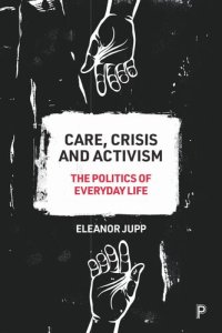 cover of the book Care, Crisis and Activism: The Politics of Everyday Life