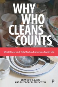 cover of the book Why Who Cleans Counts: What Housework Tells Us about American Family Life