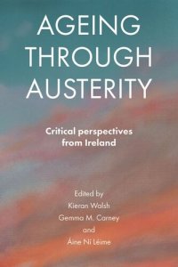 cover of the book Ageing through Austerity: Critical Perspectives from Ireland