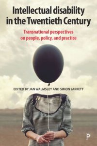 cover of the book Intellectual Disability in the Twentieth Century: Transnational Perspectives on People, Policy, and Practice