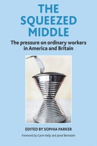 cover of the book The Squeezed Middle: The Pressure on Ordinary Workers in America and Britain