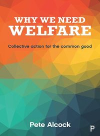 cover of the book Why We Need Welfare: Collective Action for the Common Good