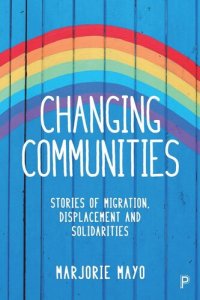 cover of the book Changing Communities: Stories of Migration, Displacement and Solidarities