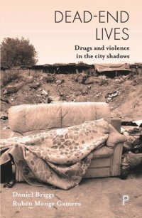 cover of the book Dead-End Lives: Drugs and Violence in the City Shadows