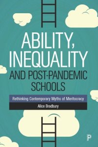 cover of the book Ability, Inequality and Post-Pandemic Schools: Rethinking Contemporary Myths of Meritocracy