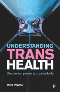 cover of the book Understanding Trans Health: Discourse, Power and Possibility