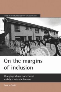 cover of the book On the margins of inclusion: Changing labour markets and social exclusion in London