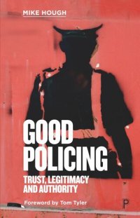 cover of the book Good Policing: Trust, Legitimacy and Authority