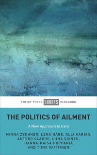 cover of the book The Politics of Ailment: A New Approach to Care