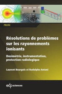 cover of the book Résolutions de problèmes sur les rayonnements ionisants: Dosimétrie, instrumentation, protection radiologique