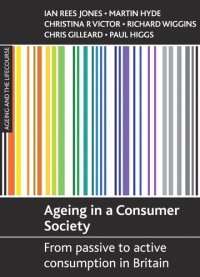 cover of the book Ageing in a consumer society: From passive to active consumption in Britain