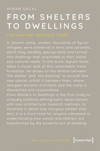 cover of the book From Shelters to Dwellings: The Zaatari Refugee Camp