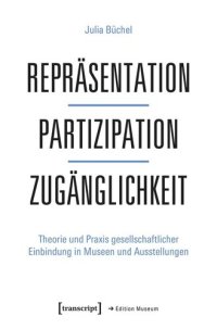 cover of the book Repräsentation - Partizipation - Zugänglichkeit: Theorie und Praxis gesellschaftlicher Einbindung in Museen und Ausstellungen