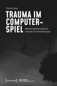 cover of the book Trauma im Computerspiel: Mediale Repräsentationen mentaler Extremerfahrungen