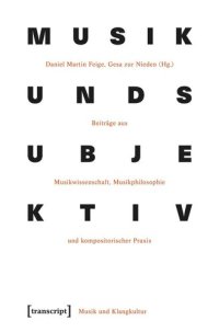 cover of the book Musik und Subjektivität: Beiträge aus Musikwissenschaft, Musikphilosophie und kompositorischer Praxis