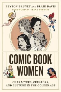 cover of the book Comic Book Women: Characters, Creators, and Culture in the Golden Age