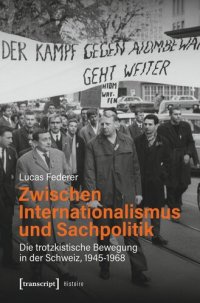 cover of the book Zwischen Internationalismus und Sachpolitik: Die trotzkistische Bewegung in der Schweiz, 1945-1968