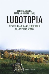 cover of the book Ludotopia: Spaces, Places and Territories in Computer Games