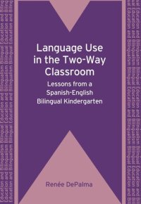 cover of the book Language Use in the Two-Way Classroom: Lessons from a Spanish-English Bilingual Kindergarten