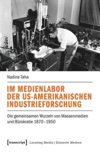 cover of the book Im Medienlabor der US-amerikanischen Industrieforschung: Die gemeinsamen Wurzeln von Massenmedien und Bürokratie 1870-1950