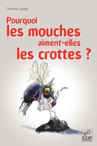 cover of the book Pourquoi les mouches aiment-elles les crottes ?