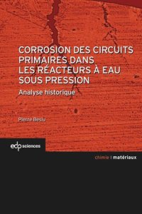 cover of the book Corrosion des circuits primaires dans les réacteurs à eau sous pression: Analyse historique