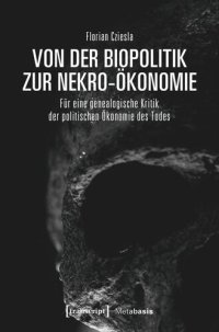 cover of the book Von der Biopolitik zur Nekro-Ökonomie: Für eine genealogische Kritik der politischen Ökonomie des Todes