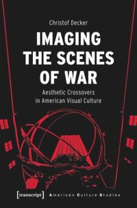 cover of the book Imaging the Scenes of War: Aesthetic Crossovers in American Visual Culture