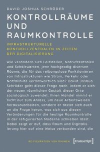 cover of the book Kontrollräume und Raumkontrolle: Infrastrukturelle Kontrollzentralen in Zeiten der Digitalisierung