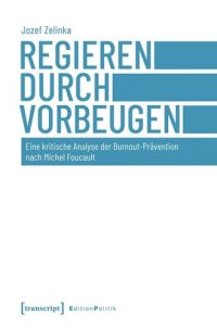 cover of the book Regieren durch Vorbeugen: Eine kritische Analyse der Burnout-Prävention nach Michel Foucault