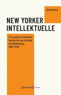 cover of the book New Yorker Intellektuelle: Eine politisch-kulturelle Geschichte von Aufstieg und Niedergang, 1930-2020