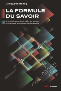 cover of the book La formule du savoir: Une philosophie unifiée du savoir fondée sur le théorème de Bayes