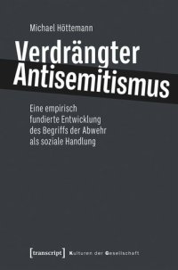 cover of the book Verdrängter Antisemitismus: Eine empirisch fundierte Entwicklung des Begriffs der Abwehr als soziale Handlung