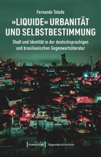 cover of the book »Liquide« Urbanität und Selbstbestimmung: Stadt und Identität in der deutschsprachigen und brasilianischen Gegenwartsliteratur