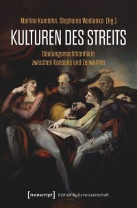 cover of the book Kulturen des Streits: Deutungsmachtkonflikte zwischen Konsens und Zerwürfnis