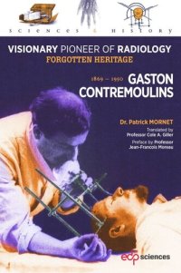 cover of the book Gaston Contremoulins, 1869 - 1950: Visionary Pioneer of Radiology - Forgotten heritage