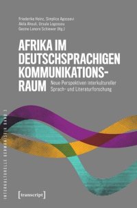 cover of the book Afrika im deutschsprachigen Kommunikationsraum: Neue Perspektiven interkultureller Sprach- und Literaturforschung