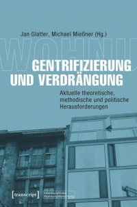 cover of the book Gentrifizierung und Verdrängung: Aktuelle theoretische, methodische und politische Herausforderungen