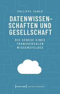 cover of the book Datenwissenschaften und Gesellschaft: Die Genese eines transversalen Wissensfeldes