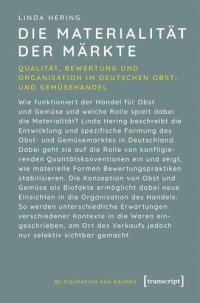 cover of the book Die Materialität der Märkte: Qualität, Bewertung und Organisation im deutschen Obst- und Gemüsehandel