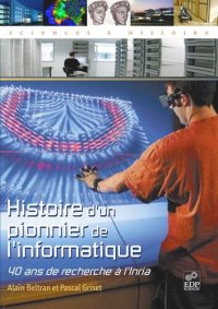 cover of the book Histoire d'un pionnier de l'informatique: 40 ans de recherche à l'Inria