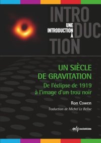 cover of the book Un siècle de gravitation: De l’éclipse de 1919 à l’image d’un trou noir