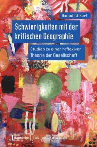 cover of the book Schwierigkeiten mit der kritischen Geographie: Studien zu einer reflexiven Theorie der Gesellschaft